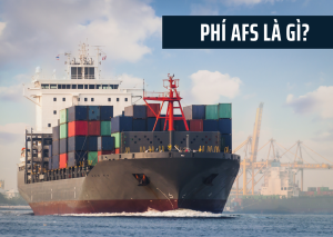 Phí AFS là gì? Những Vấn Đề Liên Quan Phí AFS