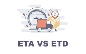 ETA Là Gì? ETD Là Gì? Phân Biệt ETD Và ETA